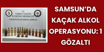 Samsun’da Kaçak Alkol Operasyonu: 1 Gözaltı