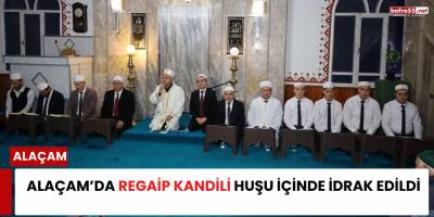 Alaçam’da Regaip Kandili Huşu İçinde İdrak Edildi