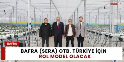 Bafra (Sera) OTB, Türkiye İçin Bir Rol Model Olacak