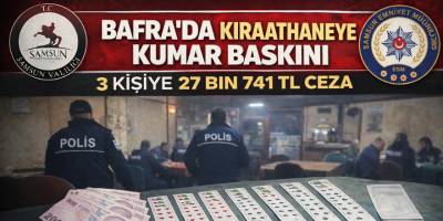 Bafra’da Kıraathaneye Kumar Baskını: 3 Kişiye 27 Bin 741 TL Ceza