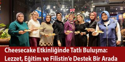 Cheesecake Etkinliğinde Tatlı Buluşma: Lezzet, Eğitim ve Filistin’e Destek Bir Arada