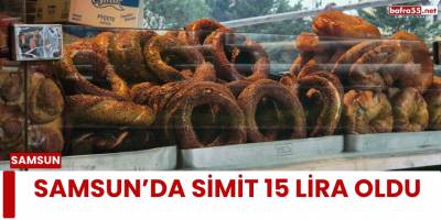Samsun’da Simit 15 Lira Oldu