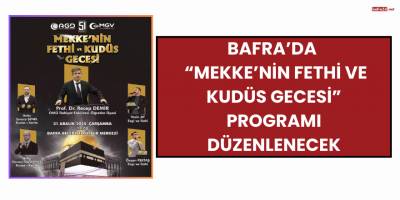 Bafra’da “Mekke’nin Fethi ve Kudüs Gecesi” Programı Düzenlenecek