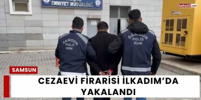 Cezaevi Firarisi İlkadım’da Yakalandı