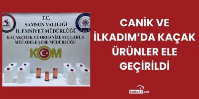 Canik ve İlkadım’da Kaçak Ürünler Ele Geçirildi