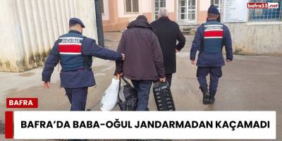 Bafra’da Baba-Oğul Jandarmadan Kaçamadı