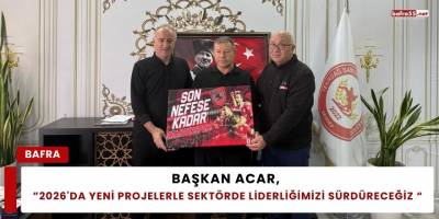 Başkan Acar,  ”2026'da Yeni Projelerle Sektörde Liderliğimizi Sürdüreceğiz “