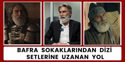 Bafra Sokaklarından Dizi Setlerine Uzanan Yol