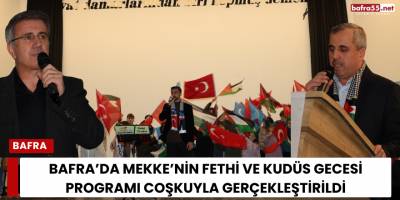Bafra’da Mekke’nin Fethi ve Kudüs Gecesi Programı Coşkuyla Gerçekleştirildi