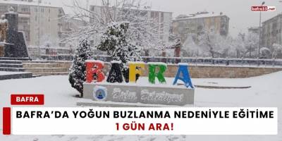 Bafra’da Yoğun Buzlanma Nedeniyle Eğitime 1 Gün Ara