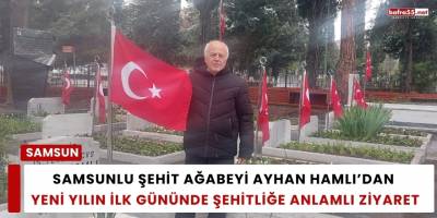 Samsunlu Şehit Ağabeyi Ayhan Hamlı’dan Yeni Yılın İlk Gününde Şehitliğe Anlamlı Ziyaret