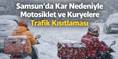 Samsun’da Kar Nedeniyle Motosiklet ve Kuryelere Trafik Kısıtlaması