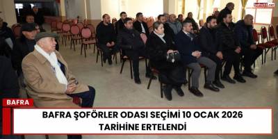 Bafra Şoförler Odası Seçimi 10 Ocak 2026 Tarihine Ertelendi