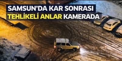 Samsun’da kar sonrası tehlikeli anlar kamerada