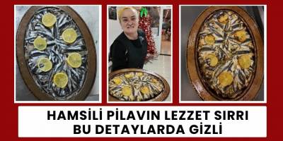Hamsili Pilavın Lezzet Sırrı Bu Detaylarda Gizli