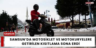 Samsun’da Motosiklet ve Motokuryelere Getirilen Kısıtlama Sona Erdi