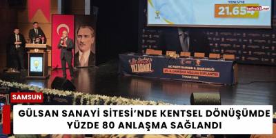 Gülsan Sanayi Sitesi’nde Kentsel Dönüşümde Yüzde 80 Anlaşma Sağlandı