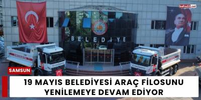 19 Mayıs Belediyesi Araç Filosunu Yenilemeye Devam Ediyor