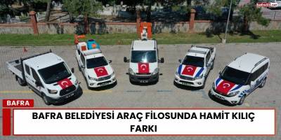 Bafra Belediyesi Araç Filosunda Hamit Kılıç Farkı