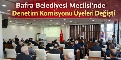 Bafra Belediyesi Meclisi’nde Denetim Komisyonu Üyeleri Değişti