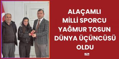 Alaçamlı Milli Sporcu Yağmur Tosun Dünya Üçüncüsü Oldu