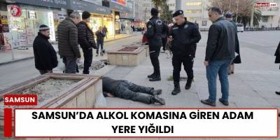Samsun'da Alkol Komasına Giren Adam  Yere Yığıldı