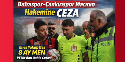 Bafraspor–Çankırıspor Maçının Hakemine Bahis Cezası