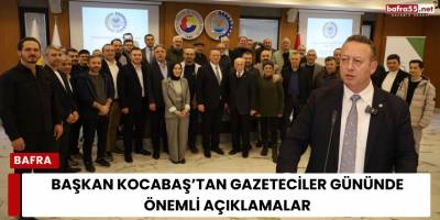 Başkan Kocabaş’tan Gazeteciler Gününde Önemli Açıklamalar