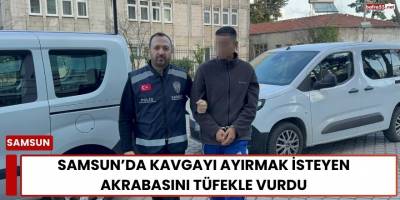 Samsun’da Kavgayı Ayırmak İsteyen Akrabasını Tüfekle Vurdu