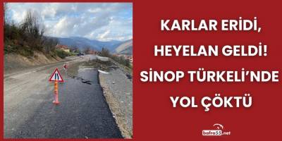 Karlar Eridi, Heyelan Geldi! Sinop Türkeli’nde  Yol Çöktü