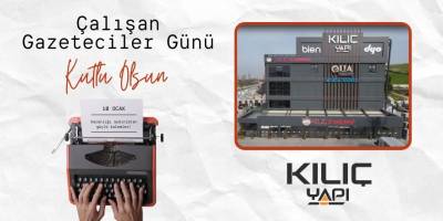 Kılıç Yapı Salih Kılıç ve Kardeşlerinden 10 Ocak Gazeteciler Günü Mesajı