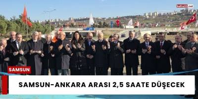 Samsun-Ankara Arası 2,5 Saate Düşecek