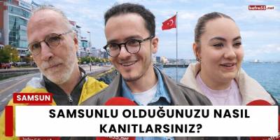 Samsunlu Olduğunuzu Nasıl Kanıtlarsınız?