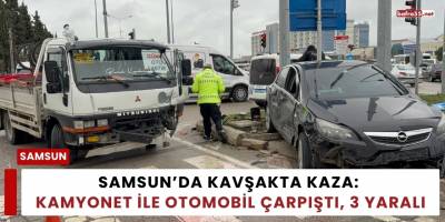 Samsun’da Kavşakta Kaza: Kamyonet ile Otomobil Çarpıştı, 3 Yaralı