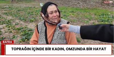 Toprağın İçinde Bir Kadın, Omzunda Bir Hayat