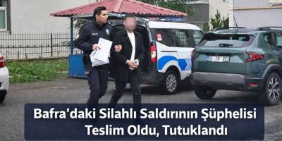 Bafra’daki Silahlı Saldırının Şüphelisi Teslim Oldu, Tutuklandı