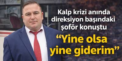 Kalp krizi anında direksiyon başındaki şoför konuştu