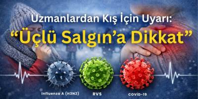Uzmanlardan Kış İçin Uyarı: ‘Üçlü Salgın’a Dikkat