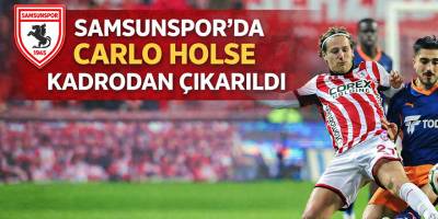 Samsunspor’da Carlo Holse Kadrodan Çıkarıldı
