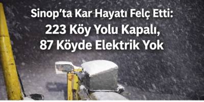 Sinop’ta Kar Hayatı Felç Etti: 223 Köy Yolu Kapalı, 87 Köyde Elektrik Yok