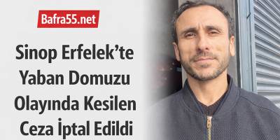 Sinop Erfelek’te Yaban Domuzu Olayında Kesilen Ceza İptal Edildi