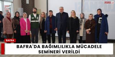 Bafra'da Bağımlılıkla Mücadele Semineri Verildi