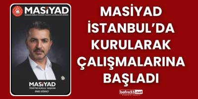 MASİYAD İstanbul’da Kurularak Çalışmalarına Başladı