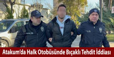 Atakum’da Halk Otobüsünde Bıçaklı Tehdit İddiası