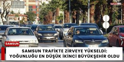 Samsun Trafikte Zirveye Yükseldi: Yoğunluğu En Düşük İkinci Büyükşehir Oldu