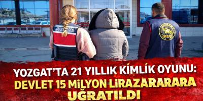 Yozgat’ta 21 Yıllık Kimlik Oyunu: Devlet 15 Milyon Lira Zarara Uğratıldı