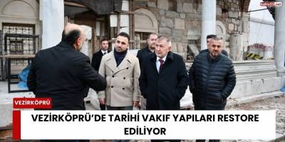 Vezirköprü’de Tarihi Vakıf Yapıları Restore Ediliyor