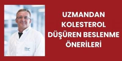 Uzmandan Kolesterol Düşüren Beslenme Önerileri