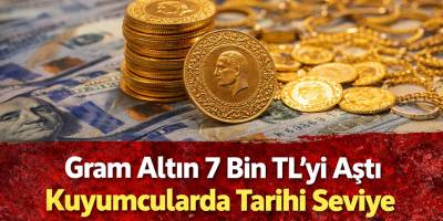 Gram Altın 7 Bin TL’yi Aştı: Kuyumcularda Tarihi Seviye