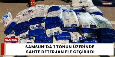 Samsun’da 1 Tonun Üzerinde  Sahte Deterjan Ele Geçirildi